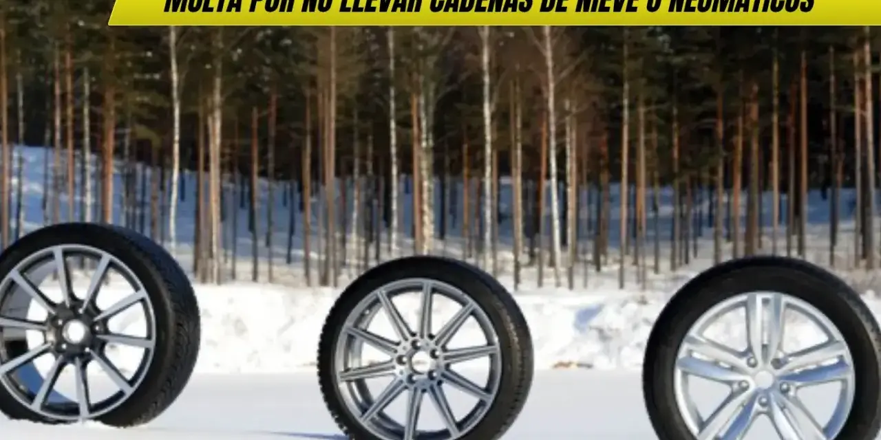 Tres llantas en la nieve. El texto advierte sobre una multa por no llevar cadenas de nieve o neumáticos adecuados para el invierno.