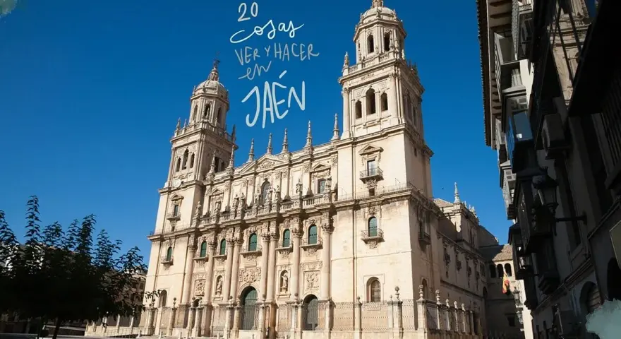 La Catedral de Jaén, un lugar imprescindible que ver en Jaén. Descubre 20 cosas que hacer en esta joya andaluza.