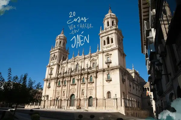 La Catedral de Jaén, un lugar imprescindible que ver en Jaén. Descubre 20 cosas que hacer en esta joya andaluza.